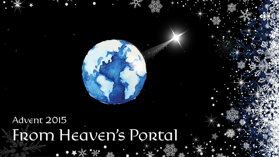 Advent 2015: From Heaven\'s Portal